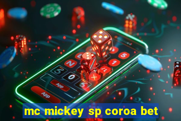 mc mickey sp coroa bet